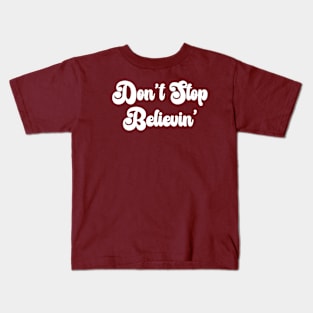 Don't Stop Believin - journey Kids T-Shirt